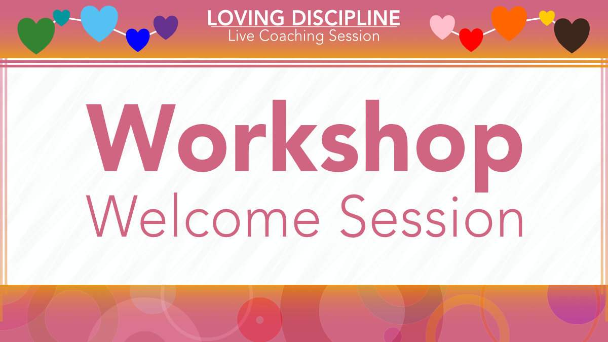 Loving Discipline Workshop Welcome Session Thumb